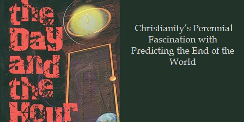 The Day and the Hour: Christianity’s Perennial Fascination with Predicting the End of the World. Trying to predict the return of Christ and the end of the ages began two...